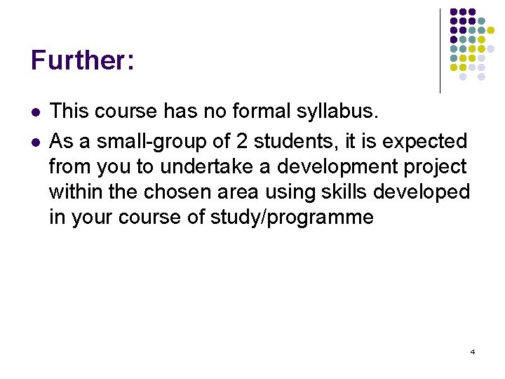 Further: l l This course has no formal syllabus. As a small-group of 2