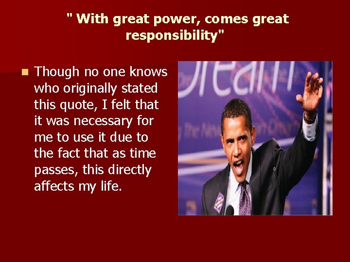 " With great power, comes great responsibility" n Though no one knows who originally