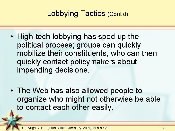 Lobbying Tactics (Cont’d) • High-tech lobbying has sped up the political process; groups can