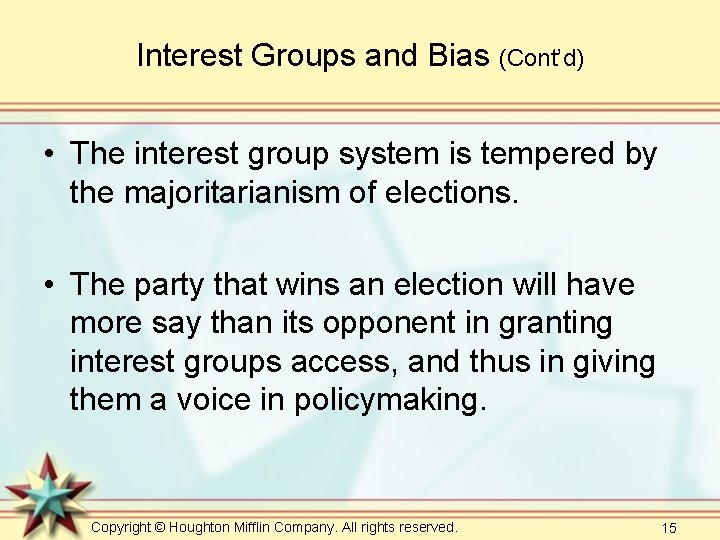 Interest Groups and Bias (Cont’d) • The interest group system is tempered by the