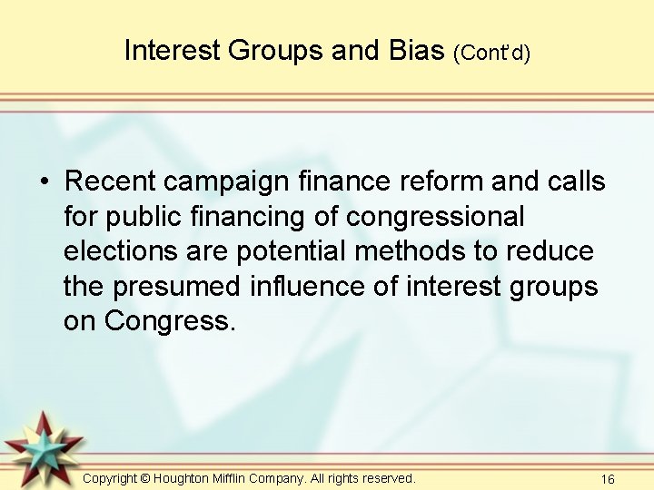 Interest Groups and Bias (Cont’d) • Recent campaign finance reform and calls for public