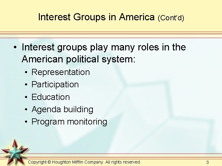 Interest Groups in America (Cont’d) • Interest groups play many roles in the American