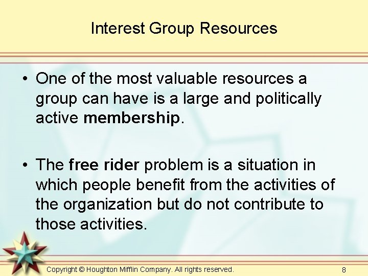 Interest Group Resources • One of the most valuable resources a group can have