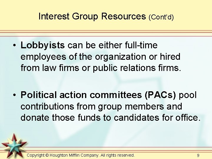 Interest Group Resources (Cont’d) • Lobbyists can be either full-time employees of the organization