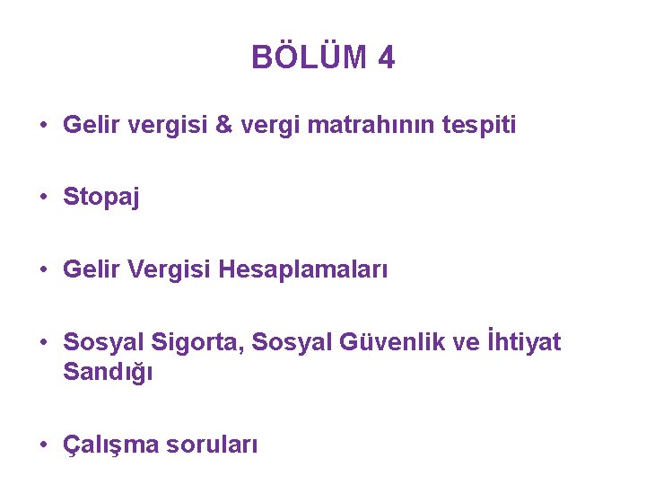 BÖLÜM 4 • Gelir vergisi & vergi matrahının tespiti • Stopaj • Gelir Vergisi