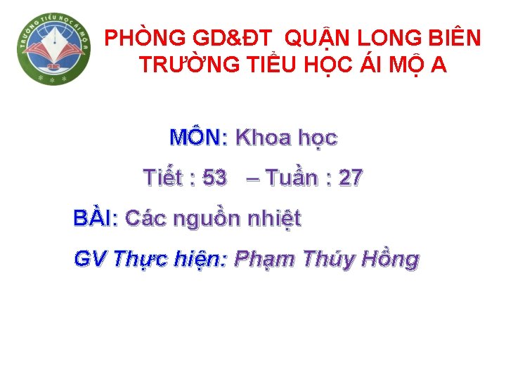 PHÒNG GD&ĐT QUẬN LONG BIÊN TRƯỜNG TIỂU HỌC ÁI MỘ A MÔN: Khoa học