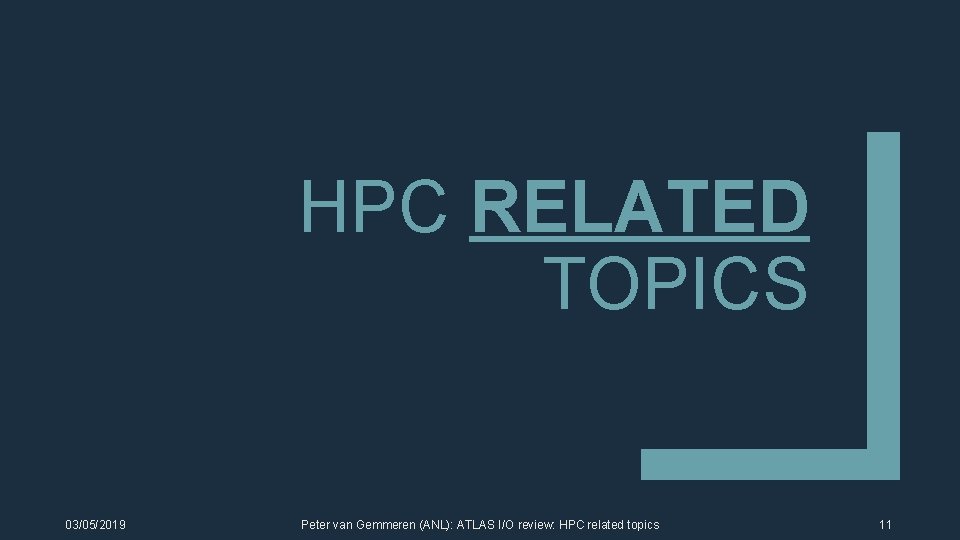 HPC RELATED TOPICS 03/05/2019 Peter van Gemmeren (ANL): ATLAS I/O review: HPC related topics