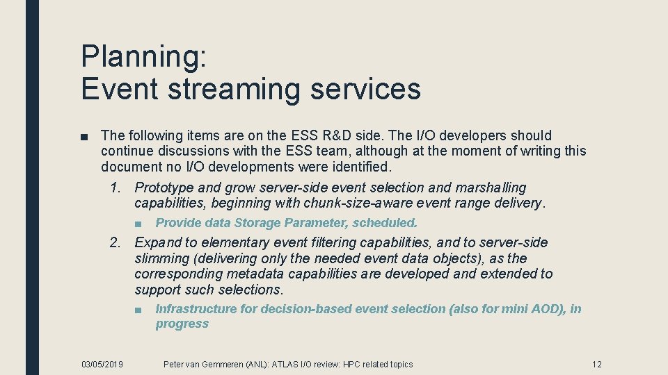 Planning: Event streaming services ■ The following items are on the ESS R&D side.
