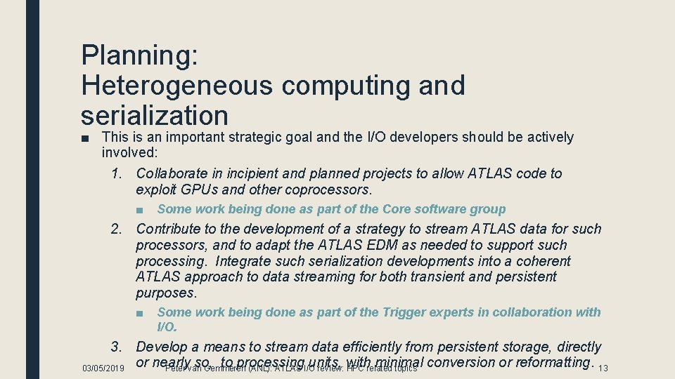 Planning: Heterogeneous computing and serialization ■ This is an important strategic goal and the