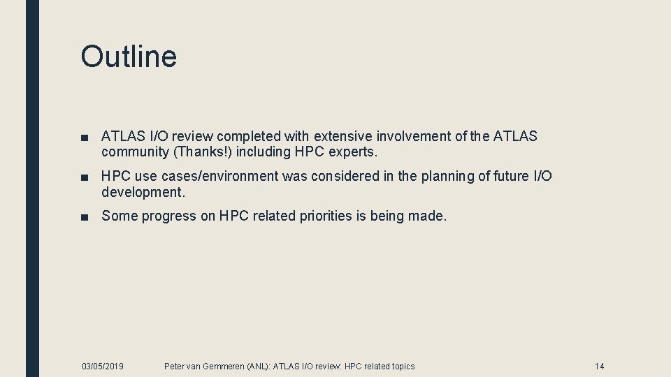 Outline ■ ATLAS I/O review completed with extensive involvement of the ATLAS community (Thanks!)