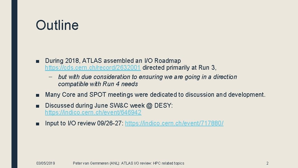 Outline ■ During 2018, ATLAS assembled an I/O Roadmap https: //cds. cern. ch/record/2632001 directed