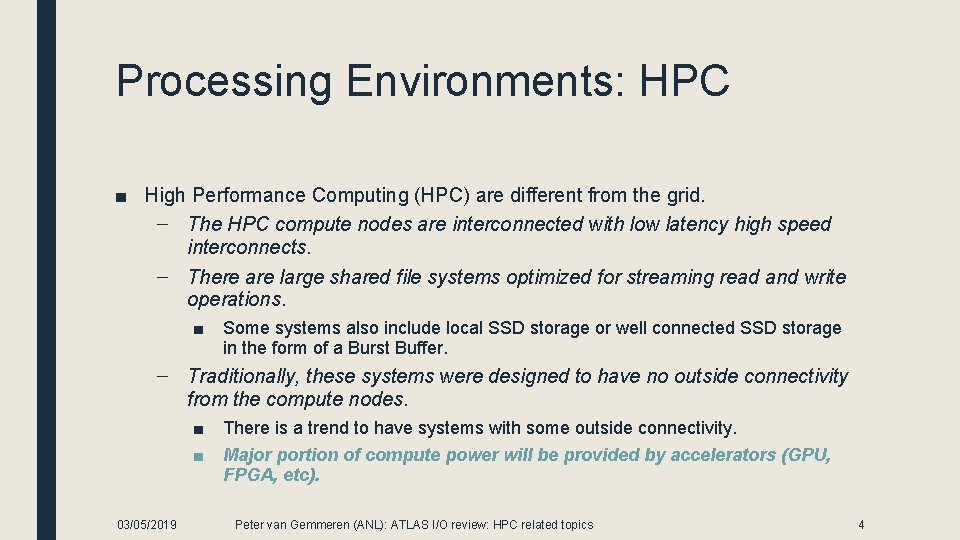 Processing Environments: HPC ■ High Performance Computing (HPC) are different from the grid. –