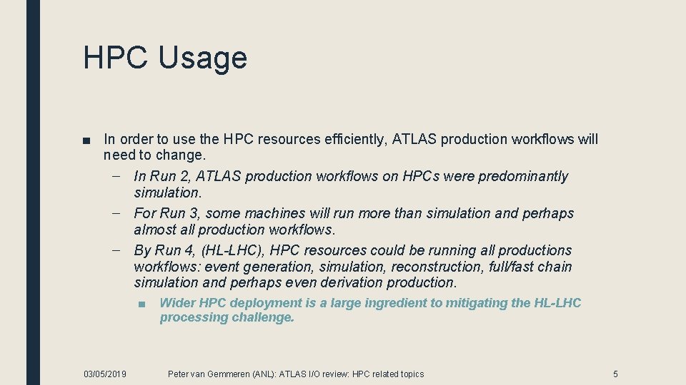 HPC Usage ■ In order to use the HPC resources efficiently, ATLAS production workflows
