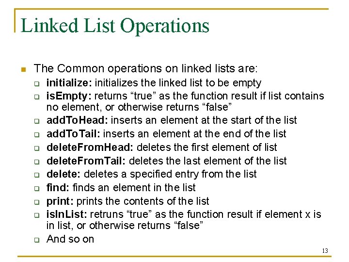 Linked List Operations n The Common operations on linked lists are: q q q