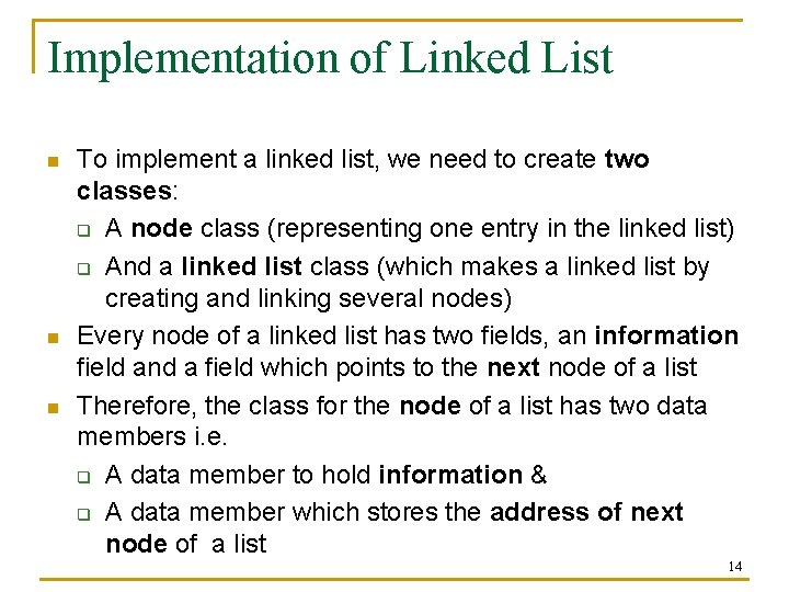 Implementation of Linked List n n n To implement a linked list, we need