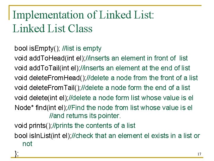 Implementation of Linked List: Linked List Class bool is. Empty(); //list is empty void