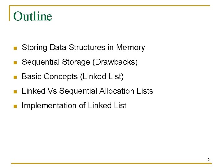 Outline n Storing Data Structures in Memory n Sequential Storage (Drawbacks) n Basic Concepts