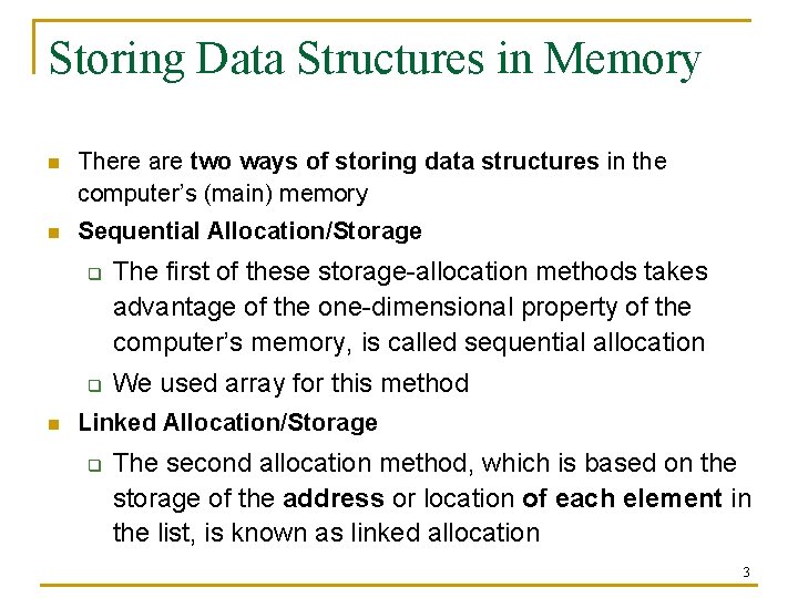 Storing Data Structures in Memory n There are two ways of storing data structures