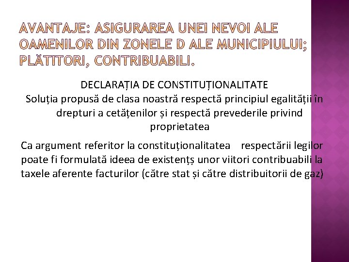 DECLARAȚIA DE CONSTITUȚIONALITATE Soluția propusă de clasa noastră respectă principiul egalității în drepturi a