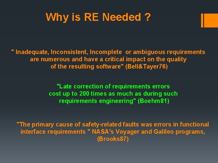 Why is RE Needed ? " Inadequate, Inconsistent, Incomplete or ambiguous requirements are numerous