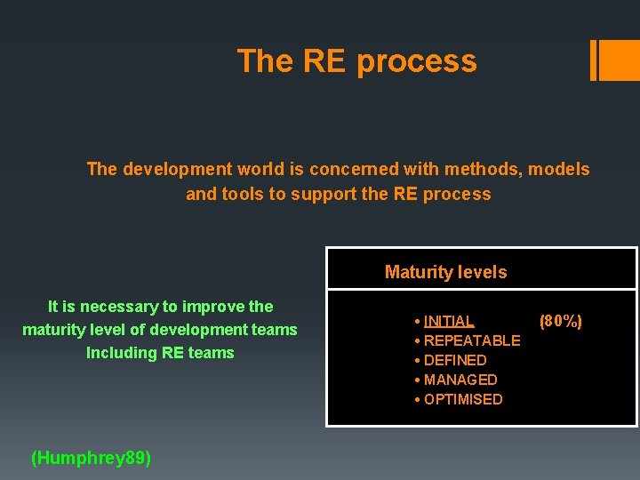 The RE process The development world is concerned with methods, models and tools to