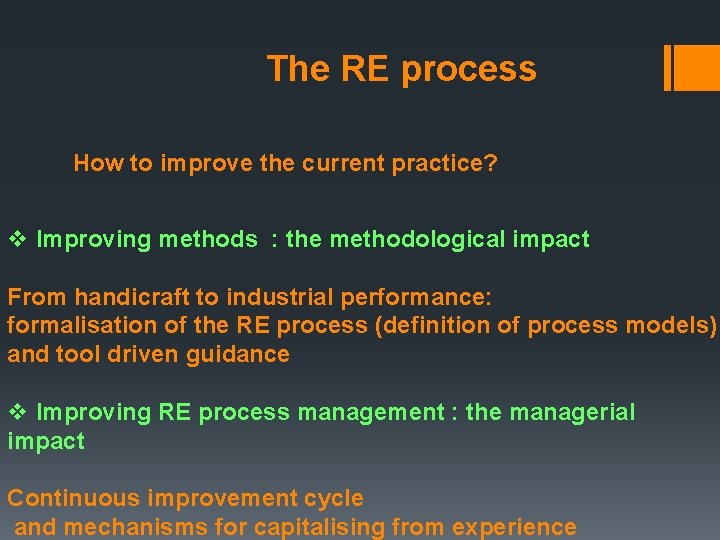 The RE process How to improve the current practice? v Improving methods : the