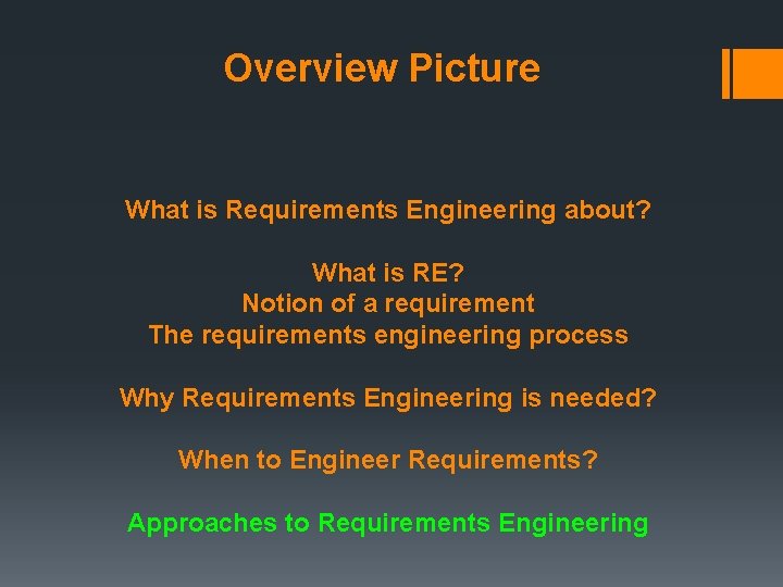 Overview Picture What is Requirements Engineering about? What is RE? Notion of a requirement