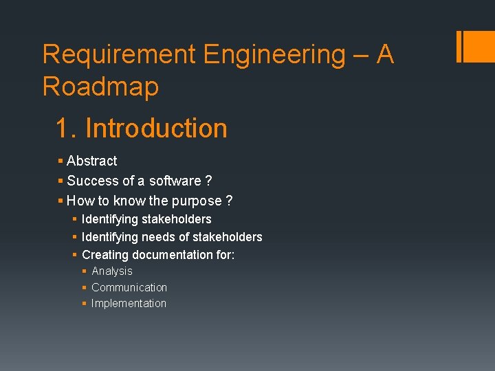 Requirement Engineering – A Roadmap 1. Introduction § Abstract § Success of a software