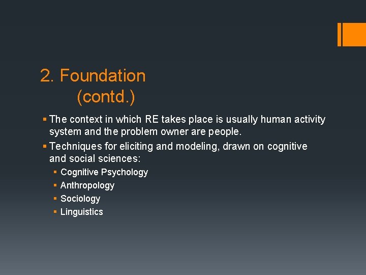 2. Foundation (contd. ) § The context in which RE takes place is usually