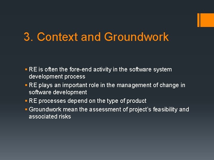 3. Context and Groundwork § RE is often the fore-end activity in the software