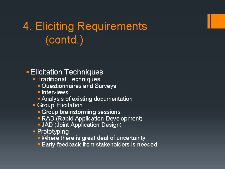 4. Eliciting Requirements (contd. ) § Elicitation Techniques § Traditional Techniques § Questionnaires and