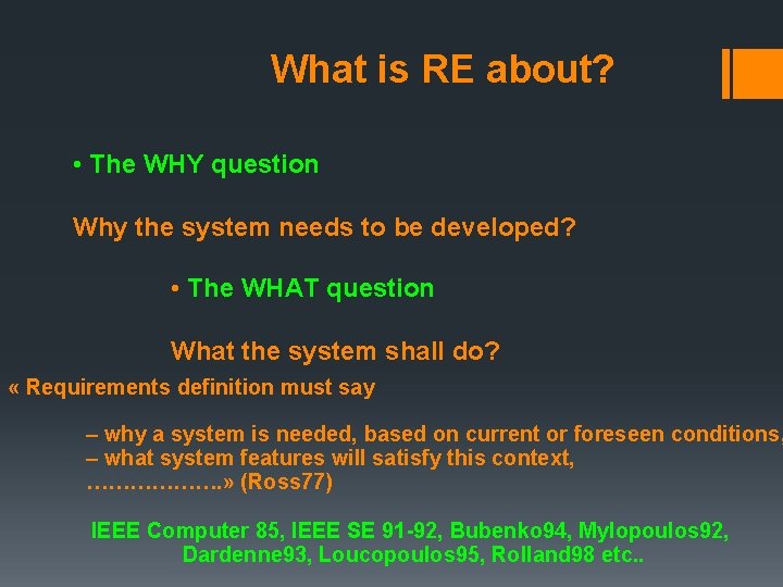 What is RE about? • The WHY question Why the system needs to be