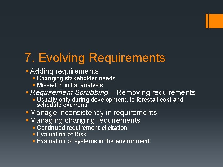 7. Evolving Requirements § Adding requirements § Changing stakeholder needs § Missed in initial