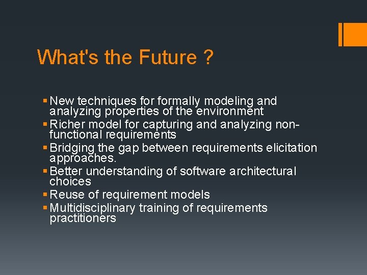 What's the Future ? § New techniques formally modeling and analyzing properties of the