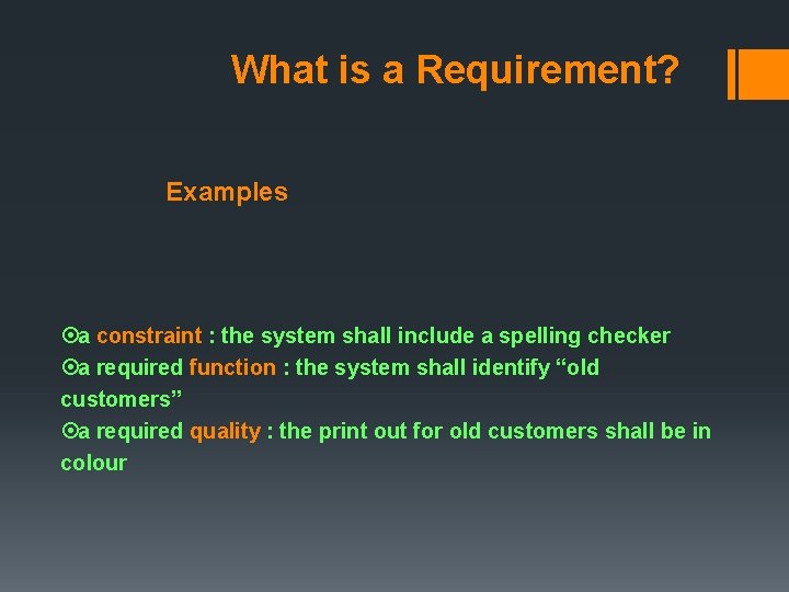 What is a Requirement? Examples ¤a constraint : the system shall include a spelling