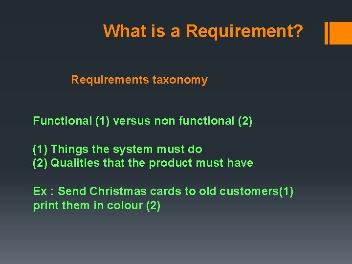 What is a Requirement? Requirements taxonomy Functional (1) versus non functional (2) (1) Things