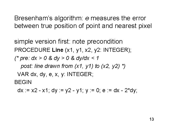 Bresenham’s algorithm: e measures the error between true position of point and nearest pixel