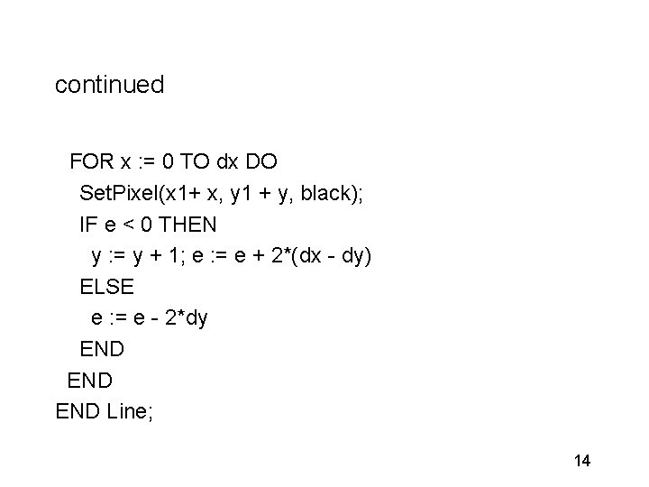 continued FOR x : = 0 TO dx DO Set. Pixel(x 1+ x, y