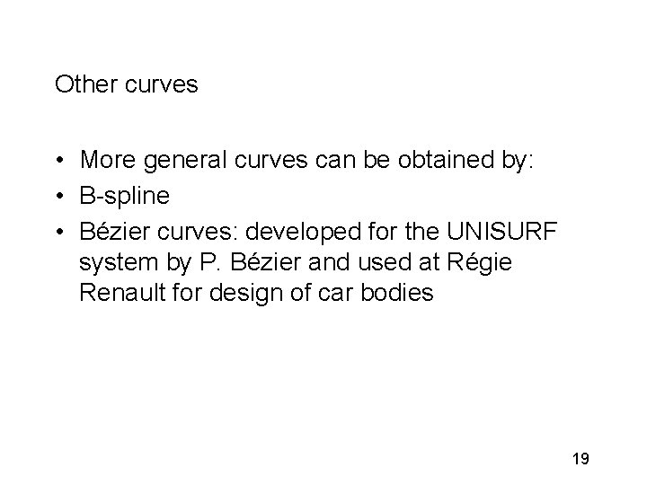 Other curves • More general curves can be obtained by: • B-spline • Bézier