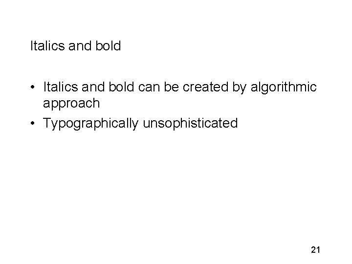 Italics and bold • Italics and bold can be created by algorithmic approach •