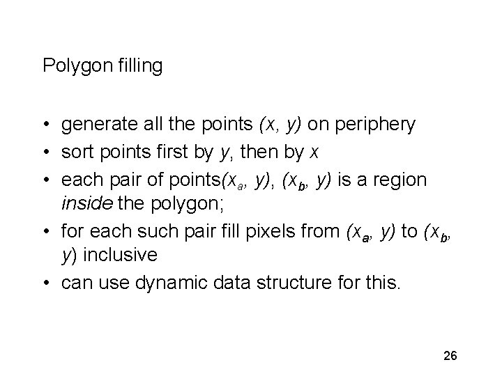 Polygon filling • generate all the points (x, y) on periphery • sort points