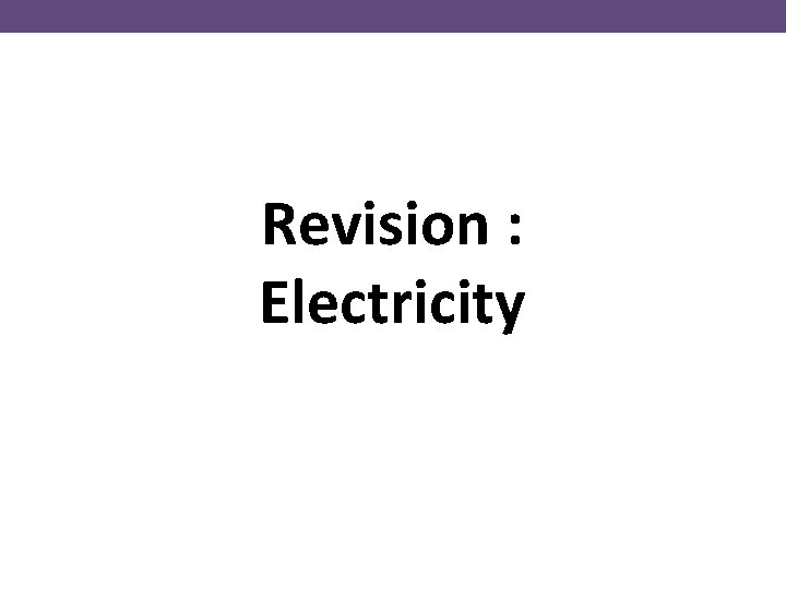Revision : Electricity 
