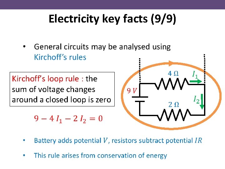 Electricity key facts (9/9) Kirchoff’s loop rule : the sum of voltage changes around
