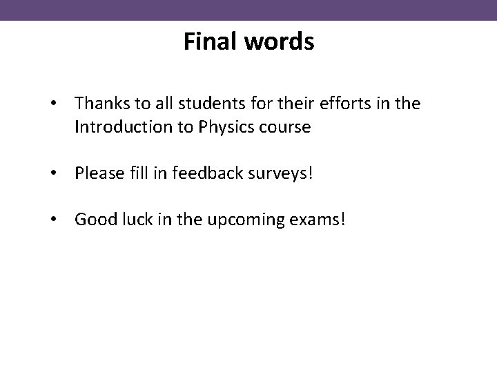 Final words • Thanks to all students for their efforts in the Introduction to