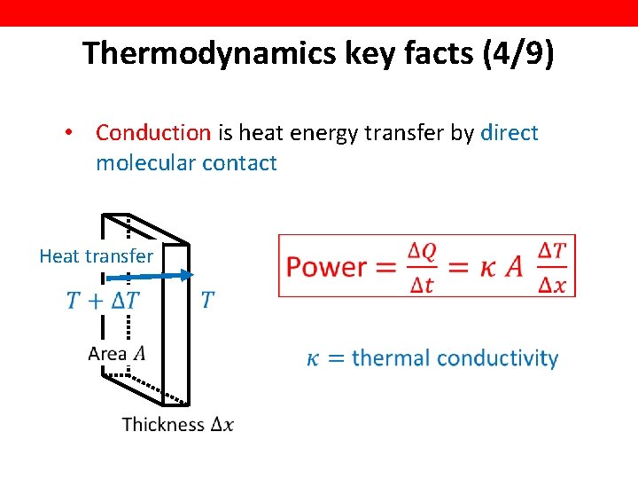 Thermodynamics key facts (4/9) • Conduction is heat energy transfer by direct molecular contact