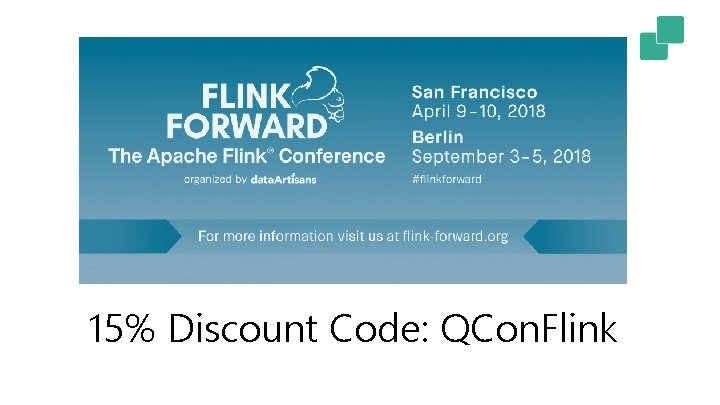 15% Discount Code: QCon. Flink 