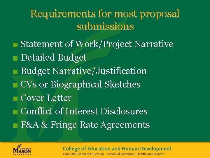 Requirements for most proposal submissions ■ Statement of Work/Project Narrative ■ Detailed Budget ■