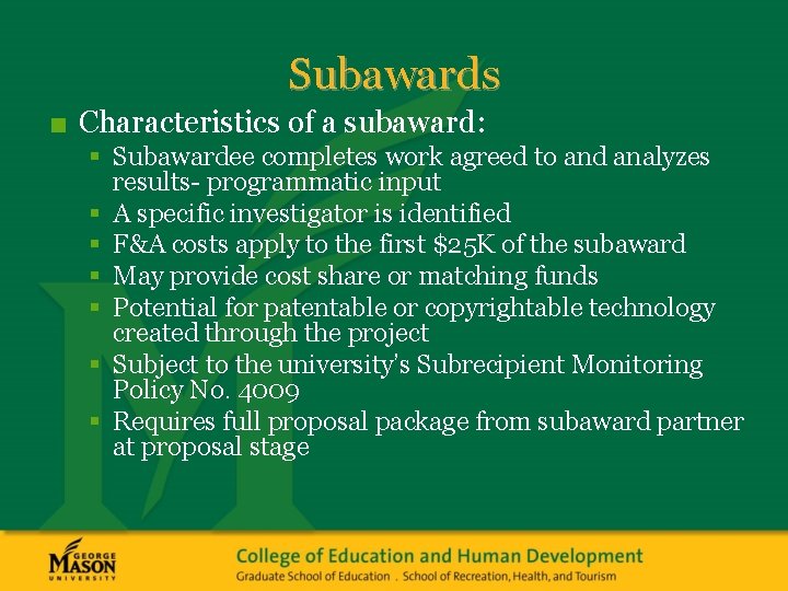 Subawards ■ Characteristics of a subaward: § Subawardee completes work agreed to and analyzes