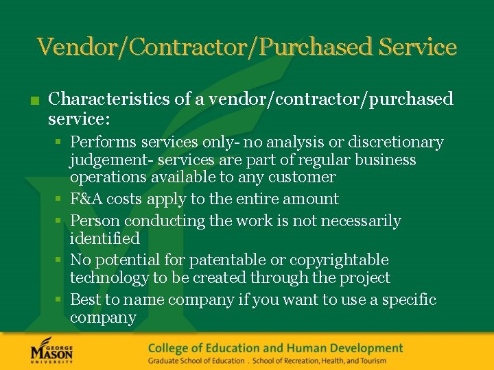 Vendor/Contractor/Purchased Service ■ Characteristics of a vendor/contractor/purchased service: § Performs services only- no analysis