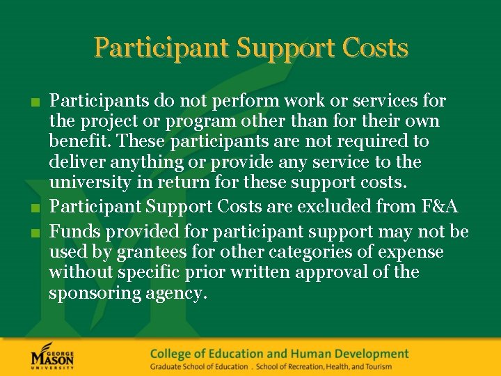 Participant Support Costs ■ Participants do not perform work or services for the project